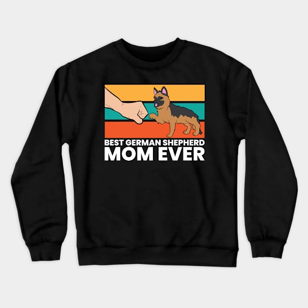 Best German Shepherd Mom Ever Cute Shepherd Crewneck Sweatshirt by EQDesigns